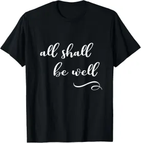 All Shall Be Well Inspirational Christian Hope Faith Quote T-Shirt