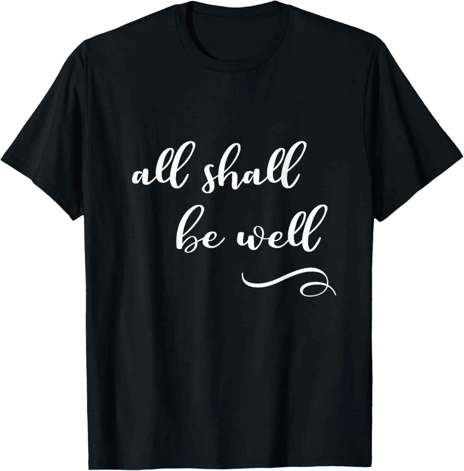 All Shall Be Well Inspirational Christian Hope Faith Quote T-Shirt