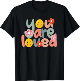 You Are Loved Positive Message Saying Quote Men Women T-Shirt